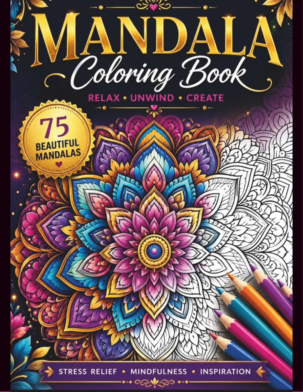Beautiful Mandala Coloring Book: 75 Relaxing Designs for Stress Relief, Mindfulness & Creativity