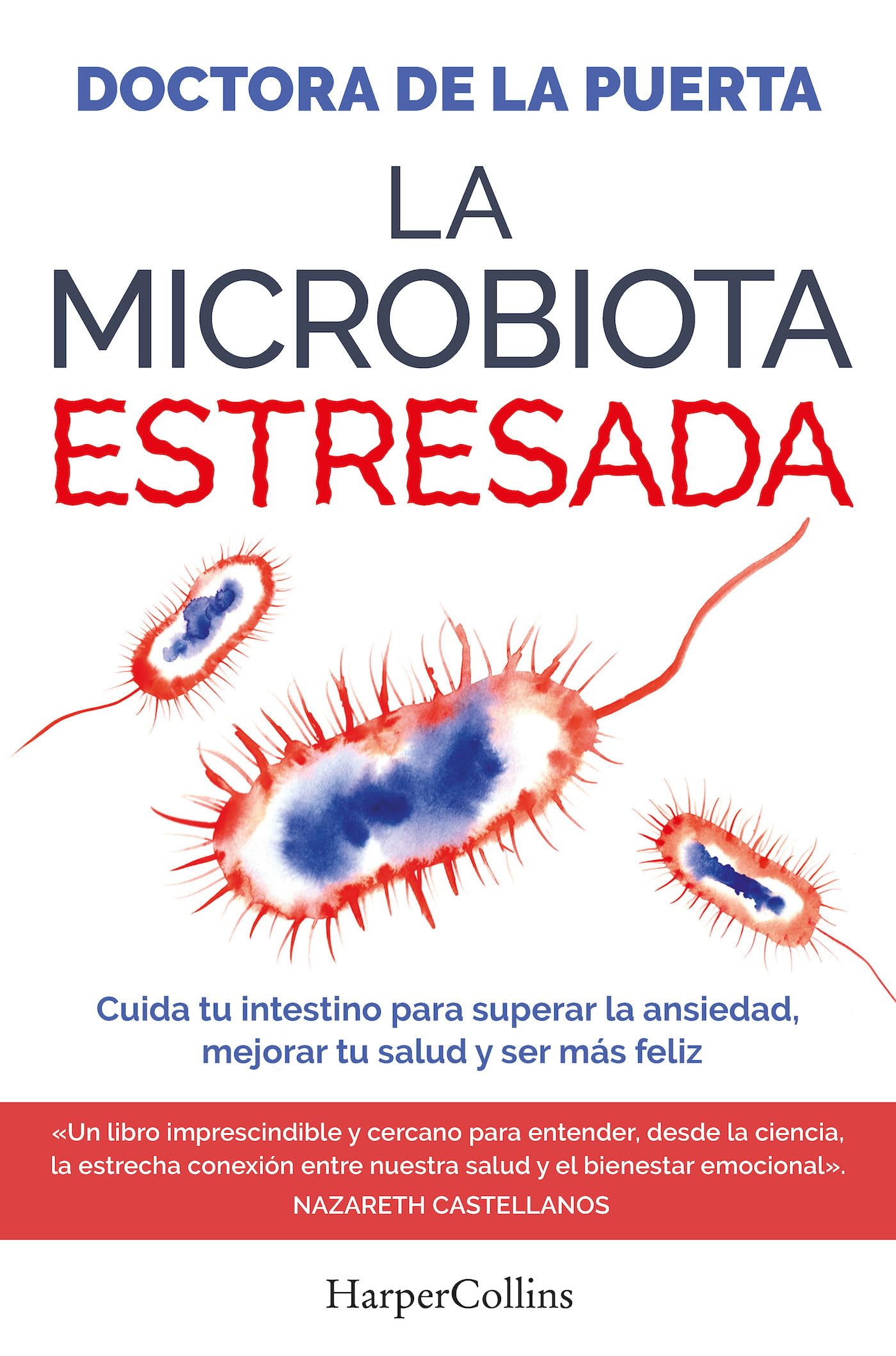 La microbiota estresada (The Stressed Microbiota - Spanish Edition): Cuida tu intestino para superar la ansiedad, mejorar tu salud y ser más feliz ... Anxiety, Improve Your Health and Be Happier)
