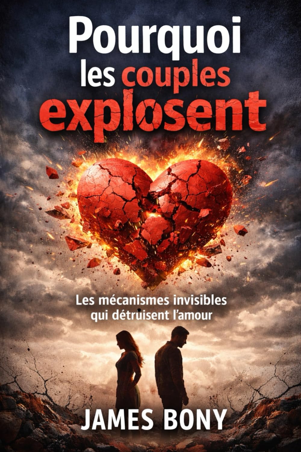 Pourquoi les couples explosent?: Les mécanismes invisibles qui détruisent l'amour.