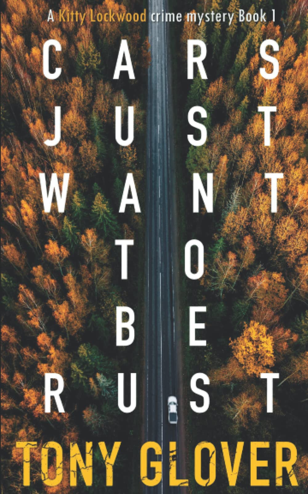 Cars Just Want To Be Rust (Kitty Lockwood Crime Mystery Series)