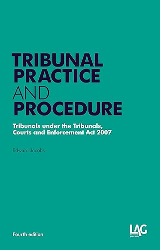 Tribunal Practice and Procedure: Tribunals Under the Tribunals, Courts and Enforcement Act 2007