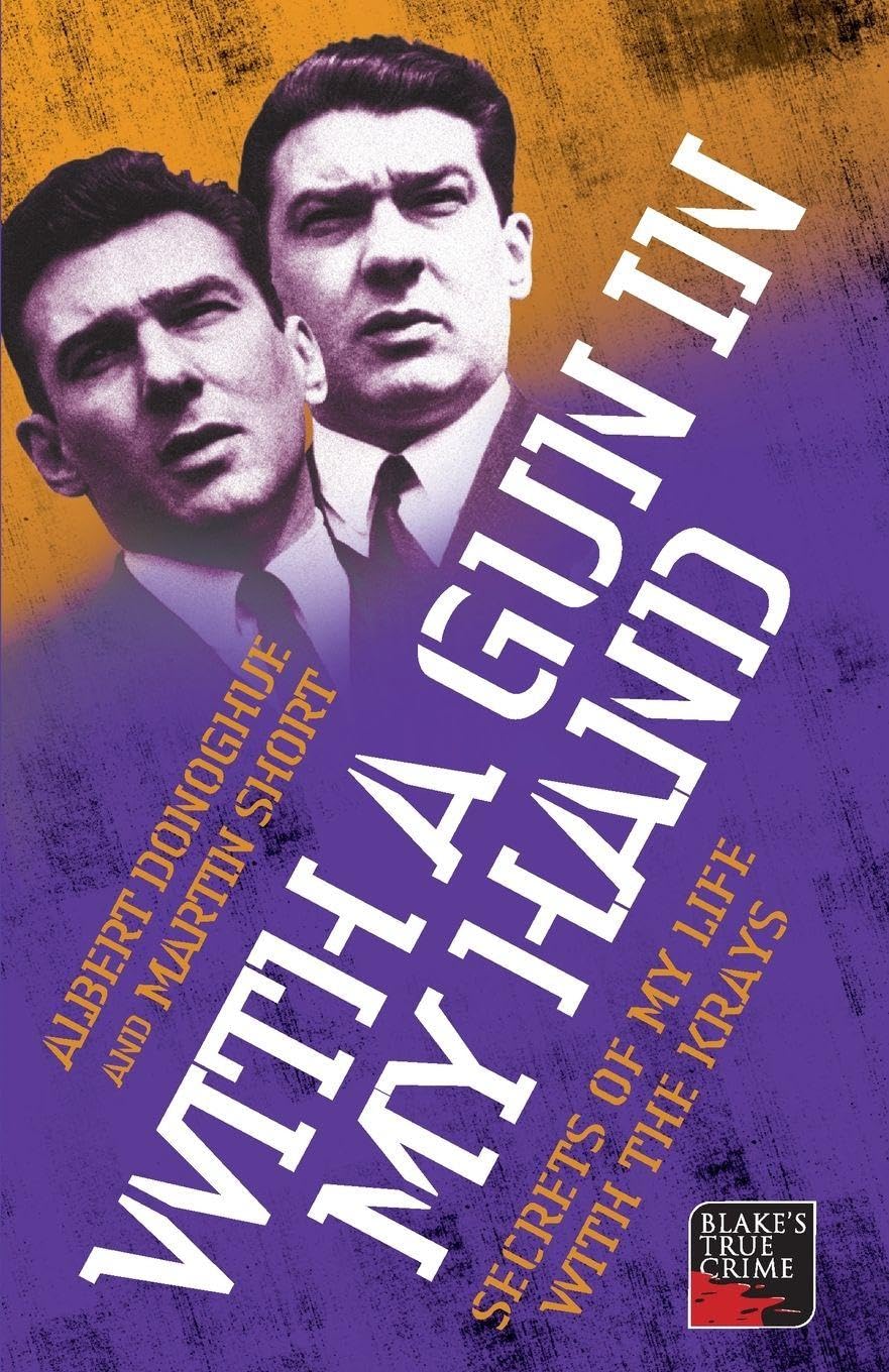 With A Gun In My Hand: Secrets of My Life with the Krays (Blake's True Crime)