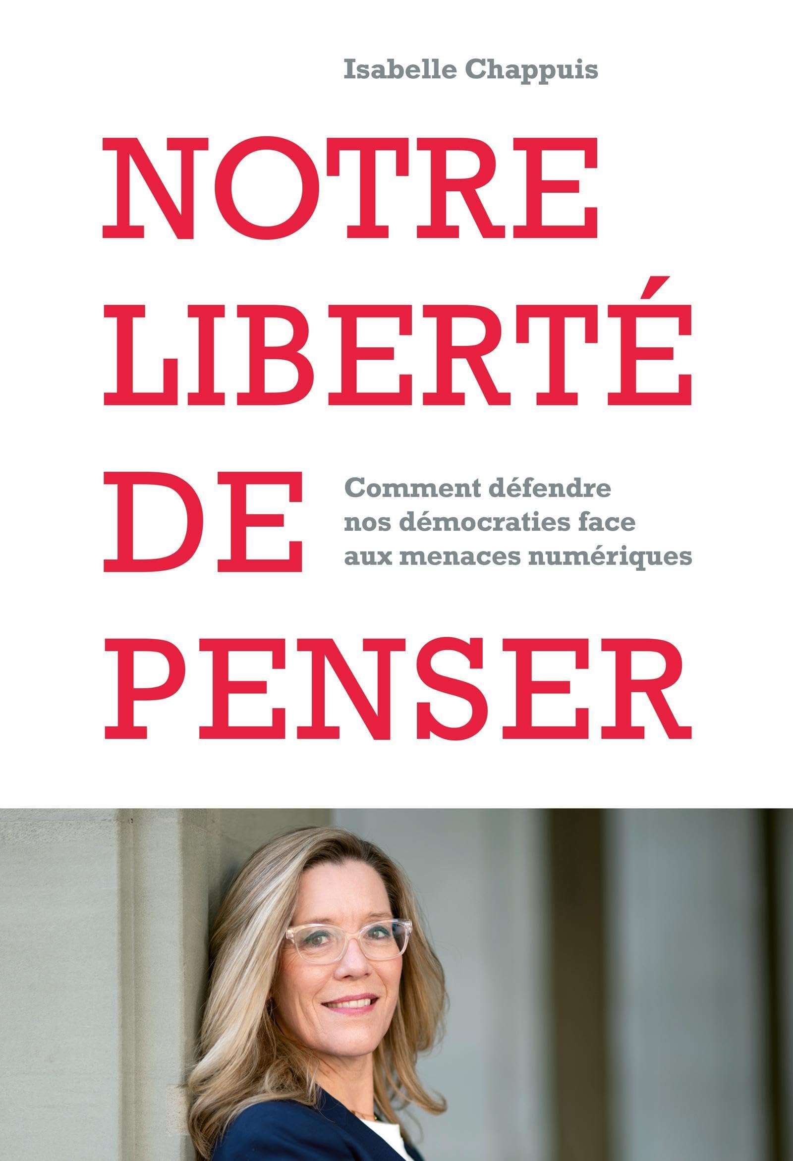 Notre liberté de penser: Comment défendre nos démocraties face aux menaces numériques