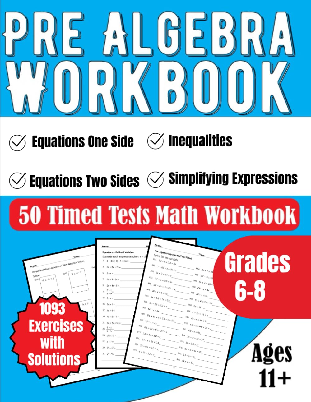 Pre Algebra Workbook One side and Two Sides Equations, Inequalities, and Simplifying Expressions Grades 6-8: 50 Timed Tests Math Workbook 1093
