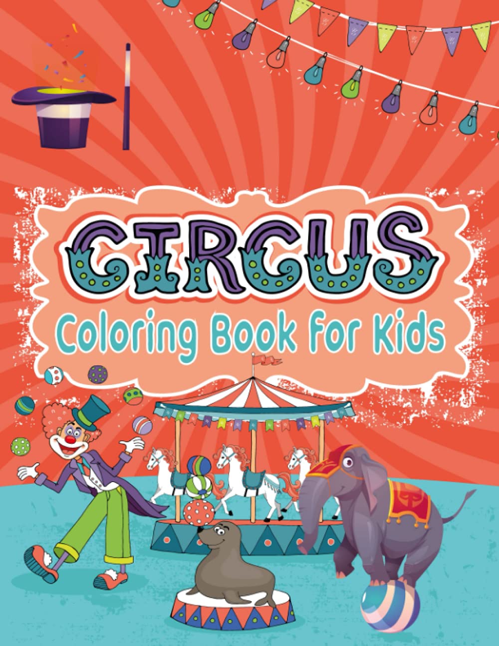 Circus Coloring Book for Kids: (Toddlers Preschool & Kindergarten) Circus Book for Kids, Funny Circus Coloring Page of Boys and Girls