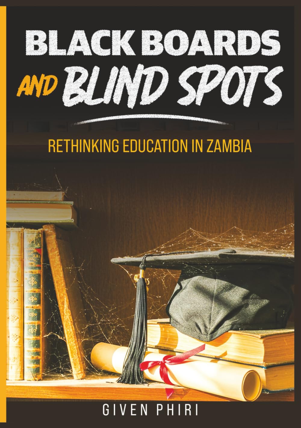 BLACK BOARDS AND BLIND SPOTS: RETHINKING EDUCATION IN ZAMBIA