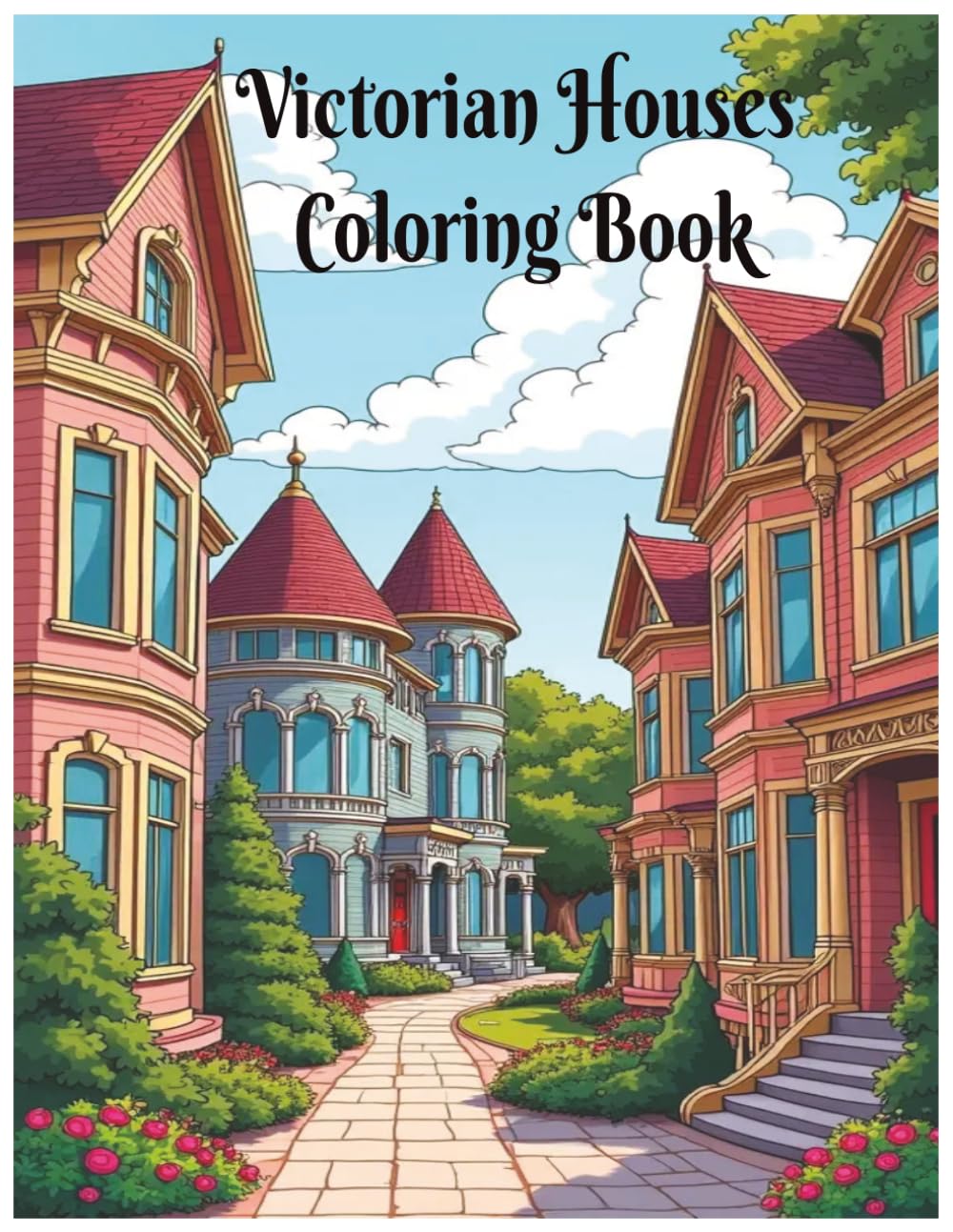 Victorian Houses Coloring Book: A Coloring Book of Historic Homes, Detailed Coloring Pages of Architectural Illustrations for Adults