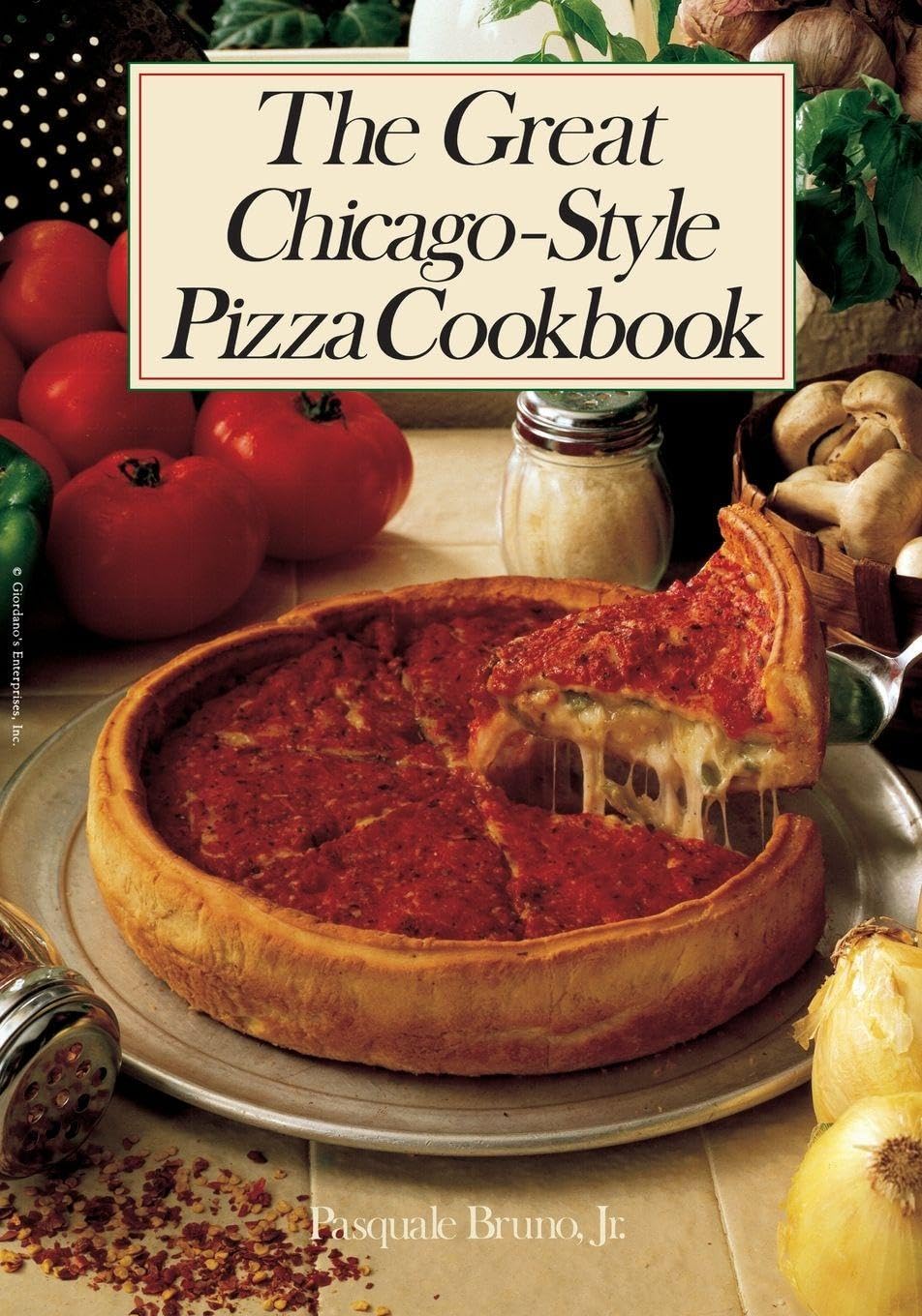 The Great Chicago-Style Pizza Cookbook