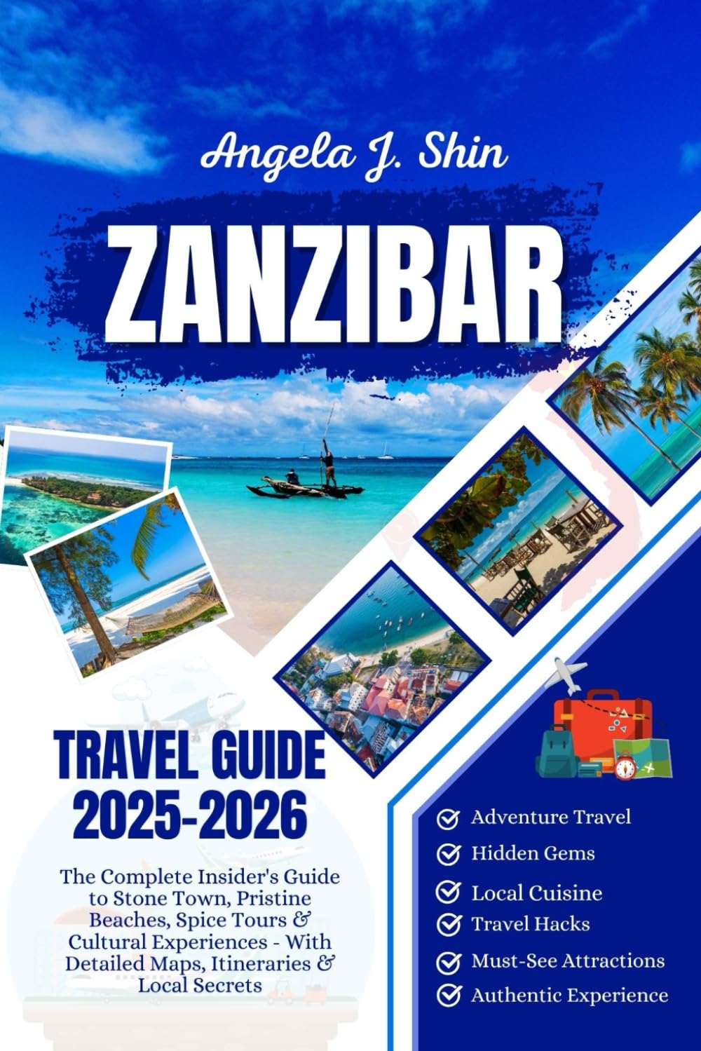 Zanzibar Travel Guide 2025-2026: The Complete Insider's Guide to Stone Town, Pristine Beaches, Spice Tours & Cultural Experiences - With Detailed Maps, Itineraries & Local Secrets