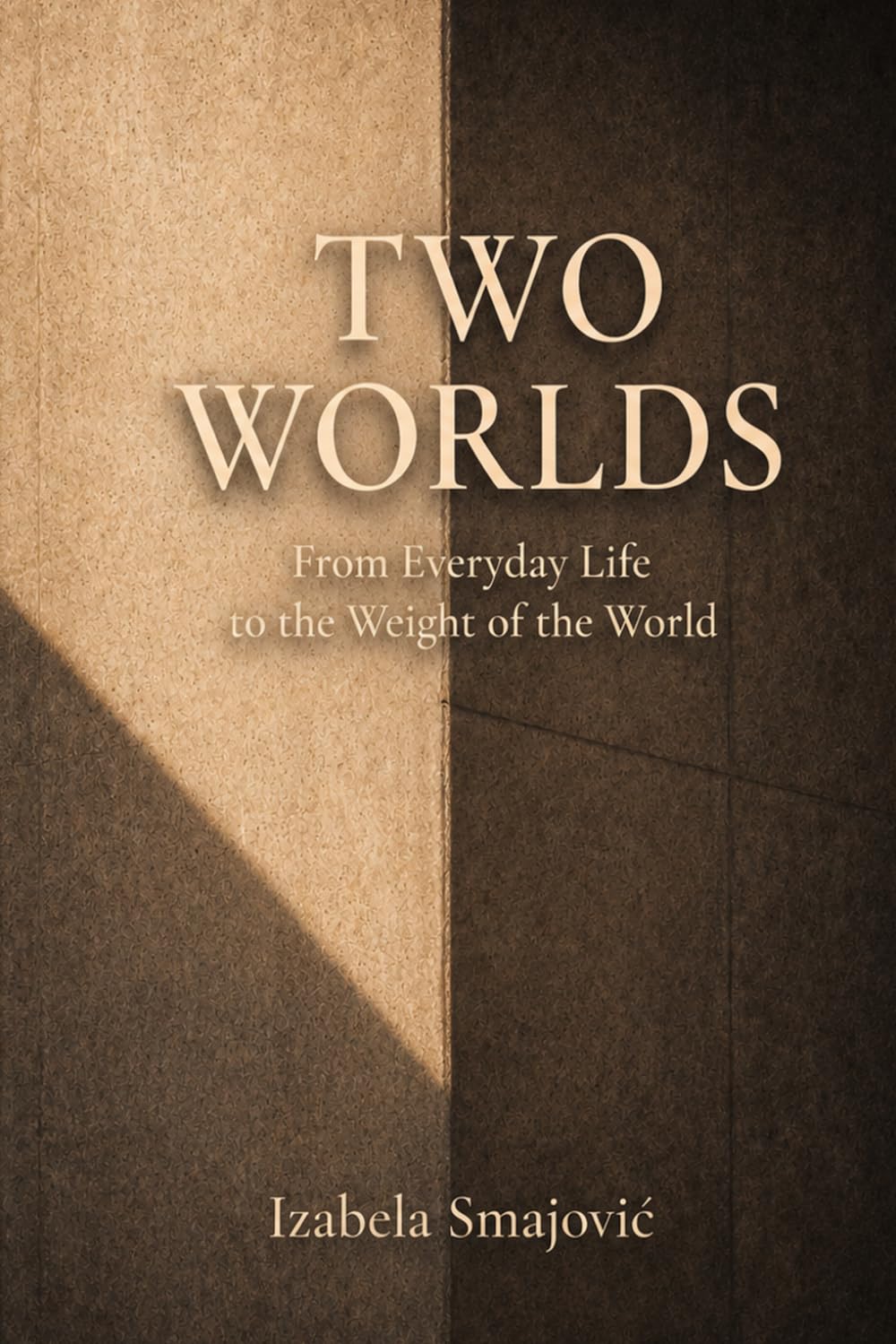 TWO WORLDS: From Everyday Life to the Weight of the World