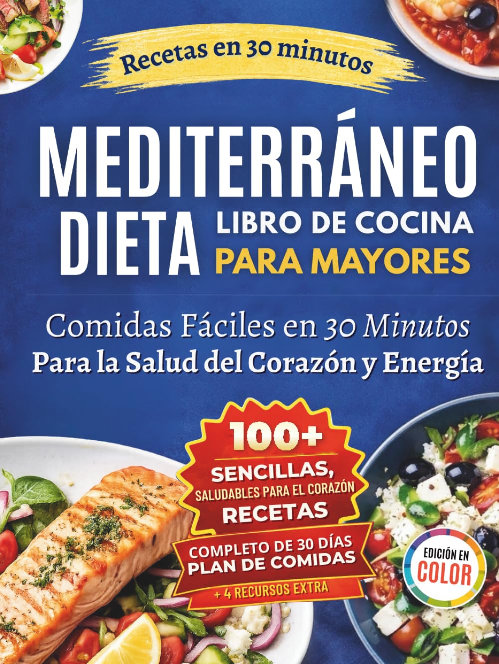 Recetario Rápido y Fácil de Dieta Mediterránea para Personas Mayores: Recetas de 30 Minutos con Ingredientes Cotidianos para Apoyar la Salud del Corazón, la Energía y la Vitalidad