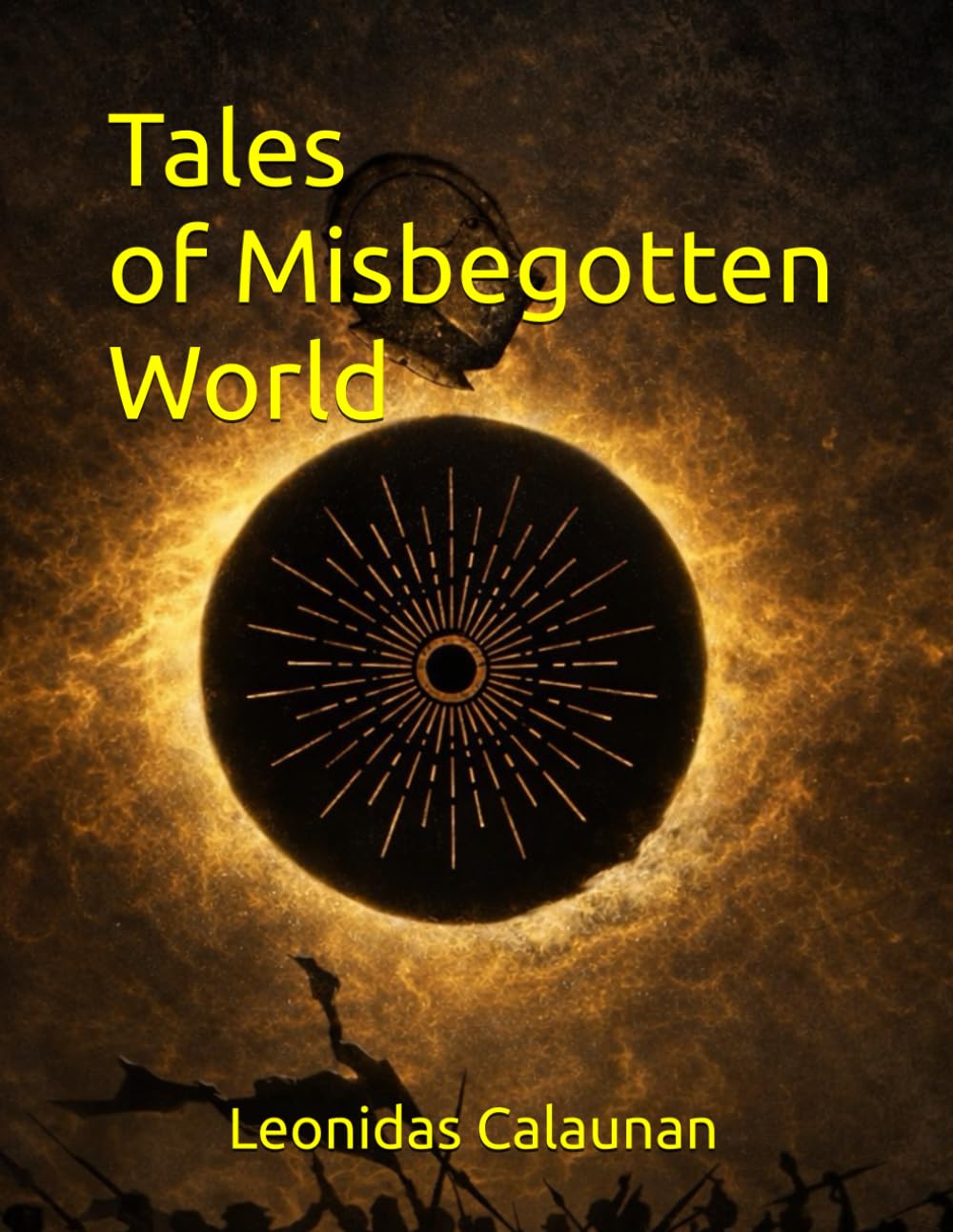 Tales of the Misbegotten World: 1st Book of the series Tales of the Misbegotten World “The Ages of Restrain”