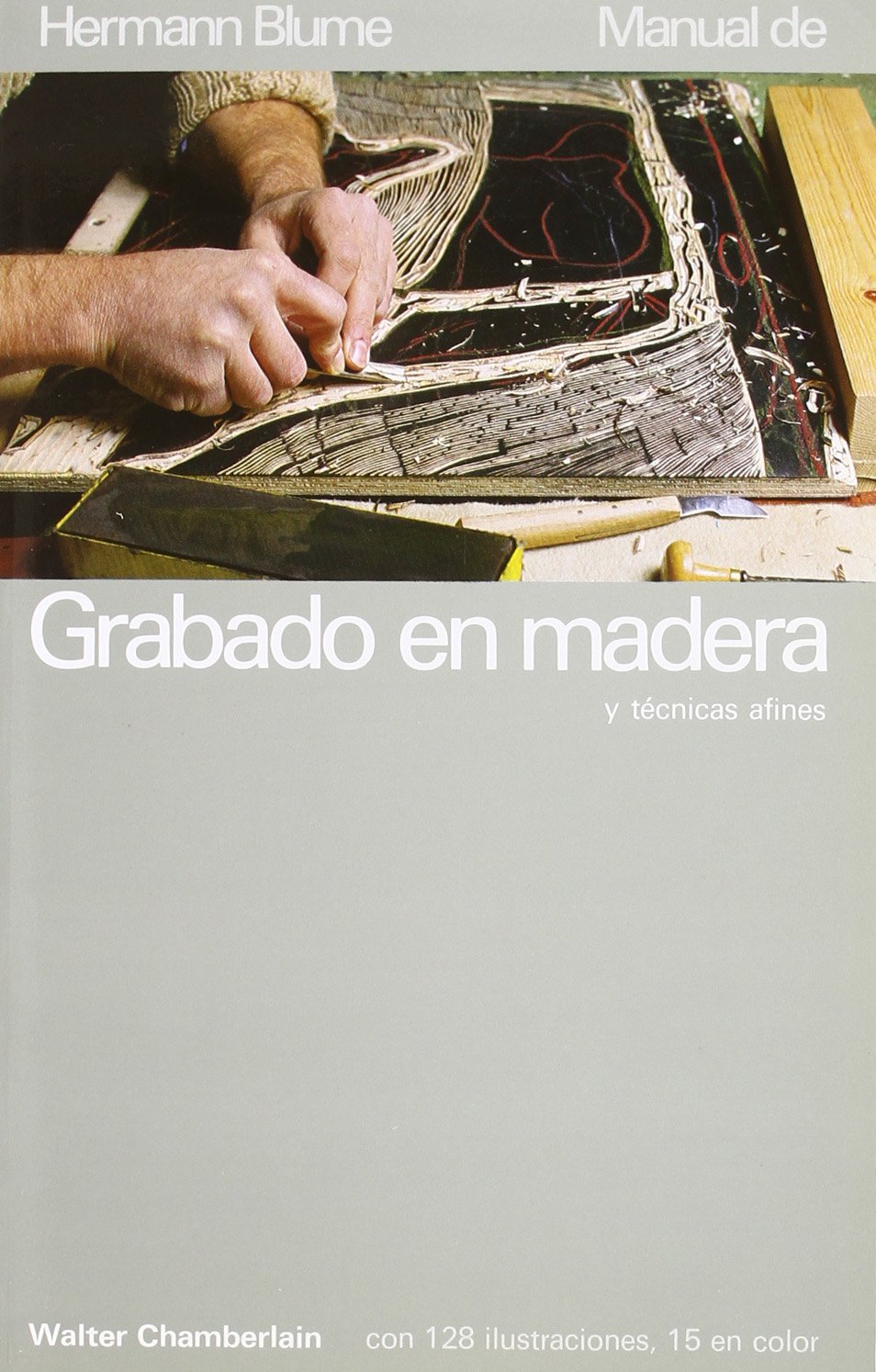 Manual de grabado en madera y técnicas afines: 3 (Artes, técnicas y métodos)