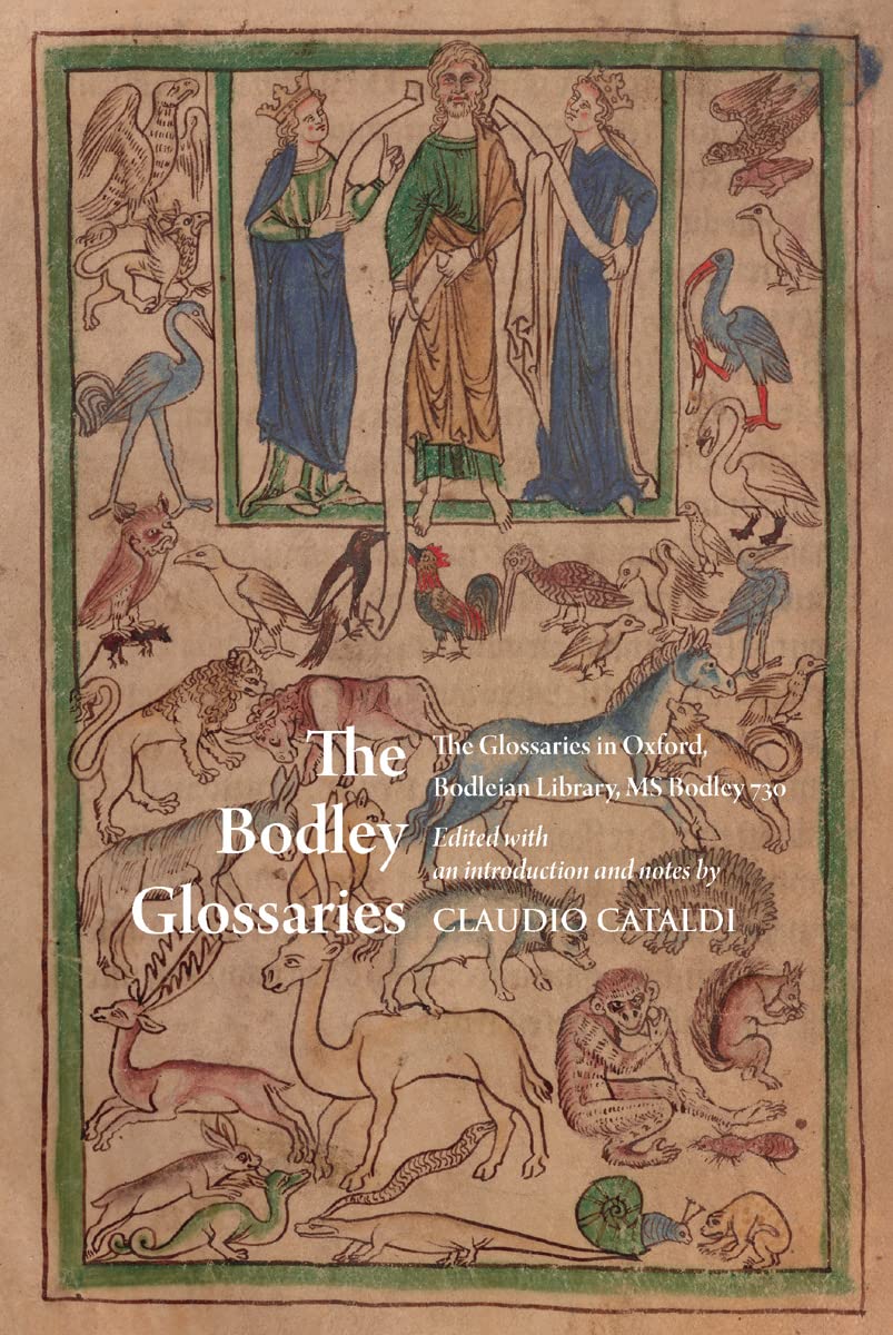 The Bodley Glossaries: The Glossaries in Oxford, Bodleian Library, MS Bodley 730 (Publications of the Dictionary of Old English)