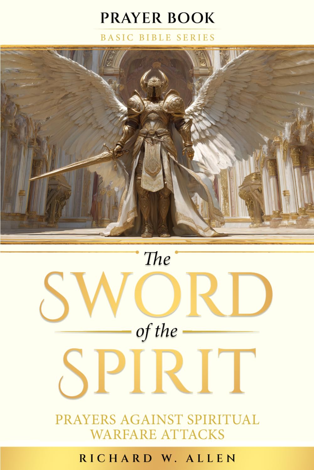 The Sword of the Spirit: Prayers Against Spiritual Warfare Attacks (Basic Bible Series - Prayer Books)      Paperback – March 5, 2026