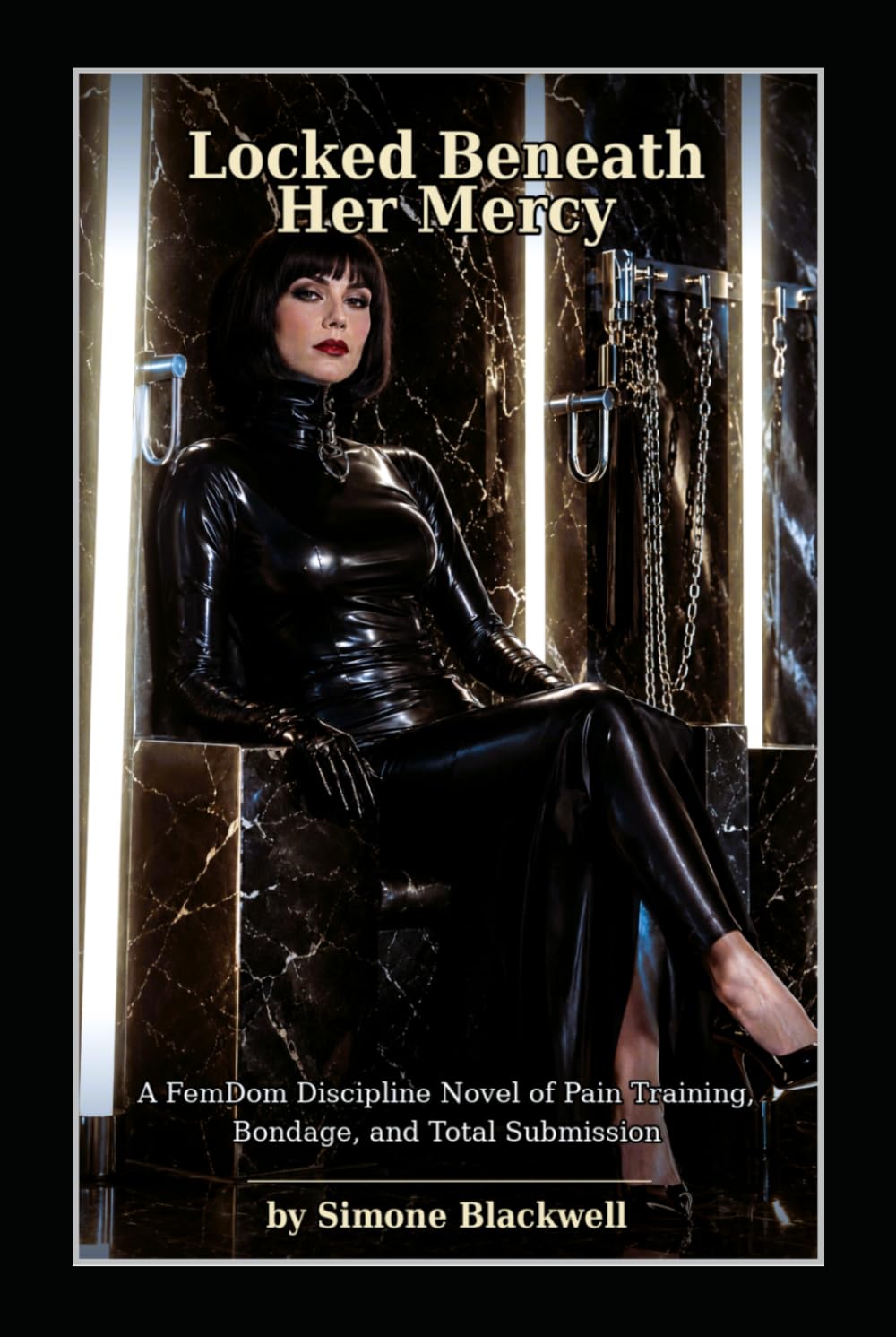 Locked Beneath Her Mercy: A FemDom Discipline Novel of Pain Training, Bondage, and Total Submission