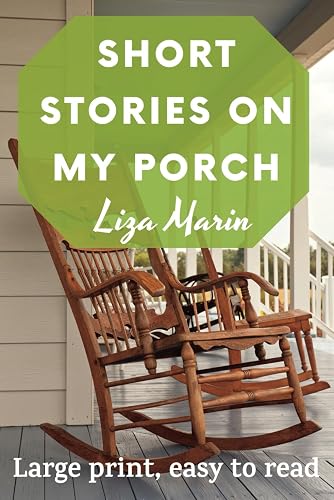 SHORT STORIES ON MY PORCH: Large Print Fiction Book for Seniors with Dementia and Alzheimer's Patients or People who Enjoy Feel Good Easy Reads. Perfect to Stimulate Memory. Relaxing Gift.