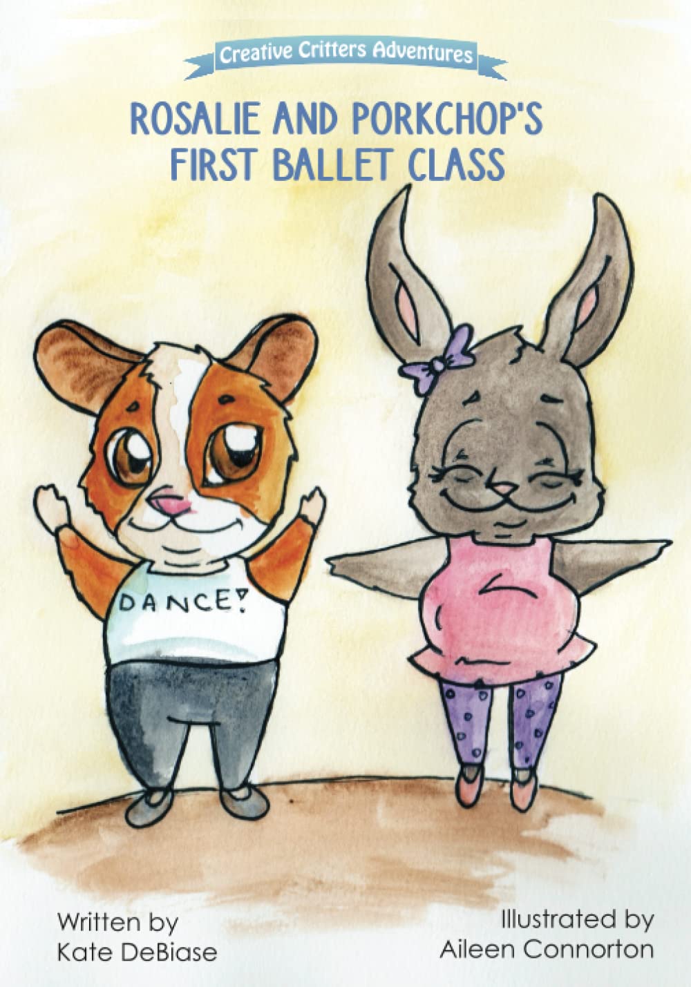 Rosalie and Porkchop's First Ballet Class: (From The Creative Critters Adventures series): 1