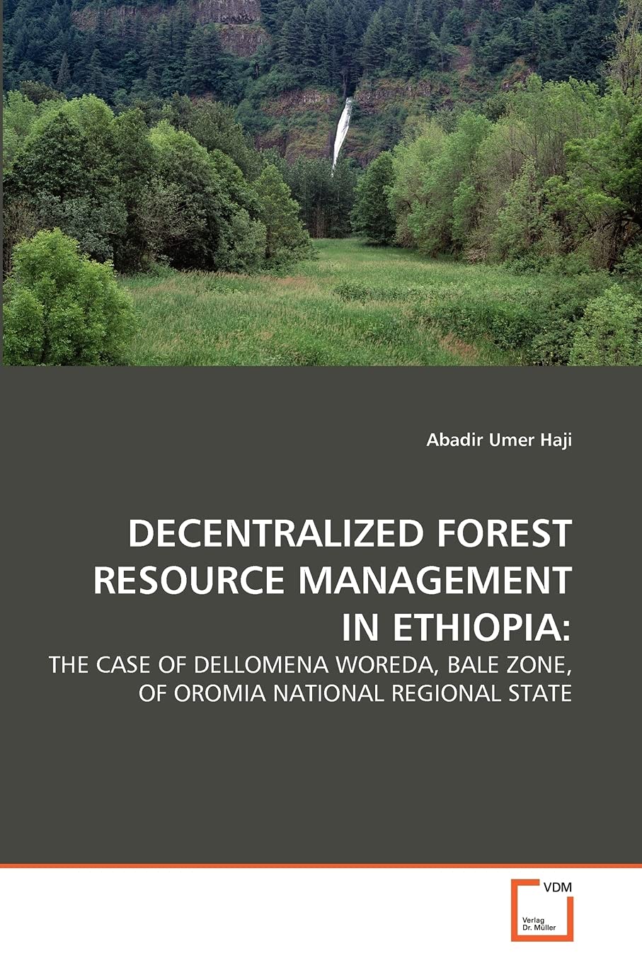 DECENTRALIZED FOREST RESOURCE MANAGEMENT IN ETHIOPIA:: THE CASE OF DELLOMENA WOREDA, BALE ZONE, OF OROMIA NATIONAL REGIONAL STATE