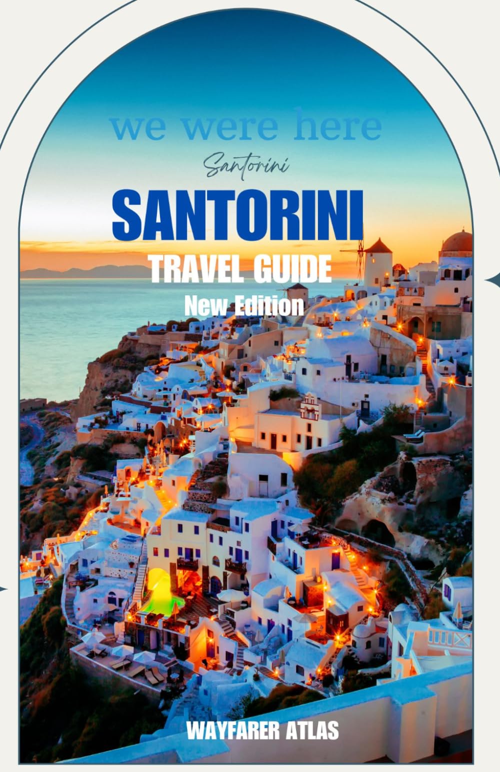 Santorini Travel Guide: “Where to Stay, What to See, and How to Experience the Island Like a True Insider”