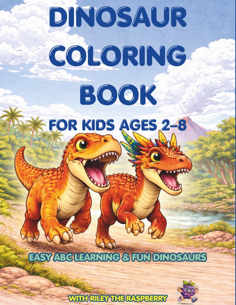 Dinosaur Coloring Book for Kids Ages 2–8: Easy ABC Learning & Fun Dinosaurs (Riley the Raspberry Adventures)