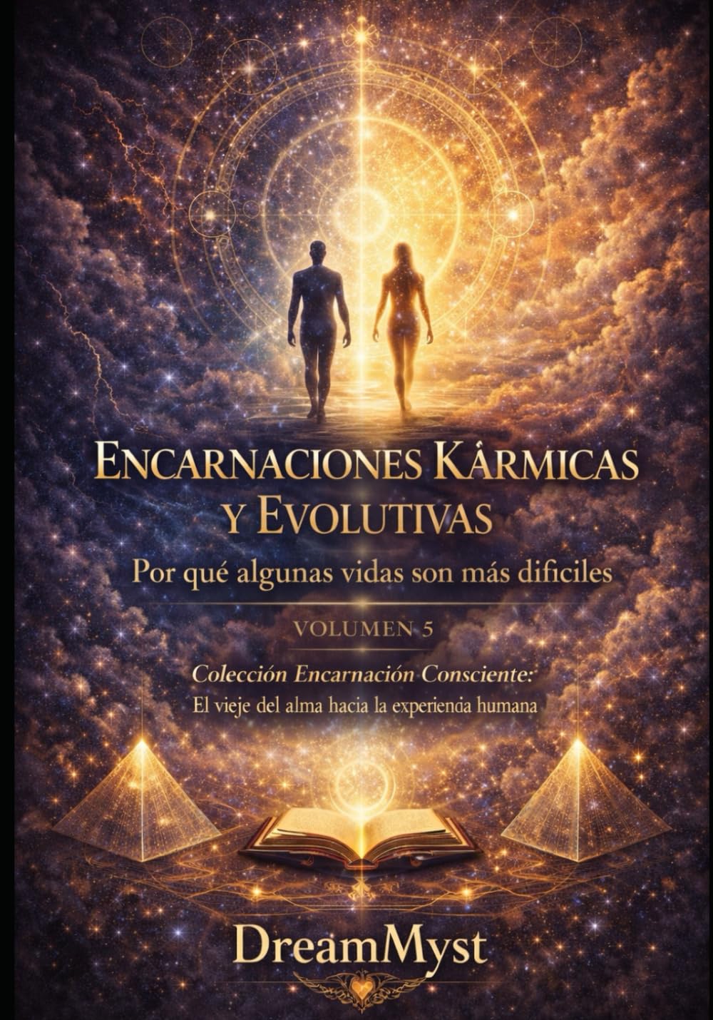 Colección Encarnación Consciente: El viaje del alma hacia la experiencia humana: Volumen 5 — Encarnaciones Kármicas y Evolutivas: Por qué algunas vidas son más difíciles que otras