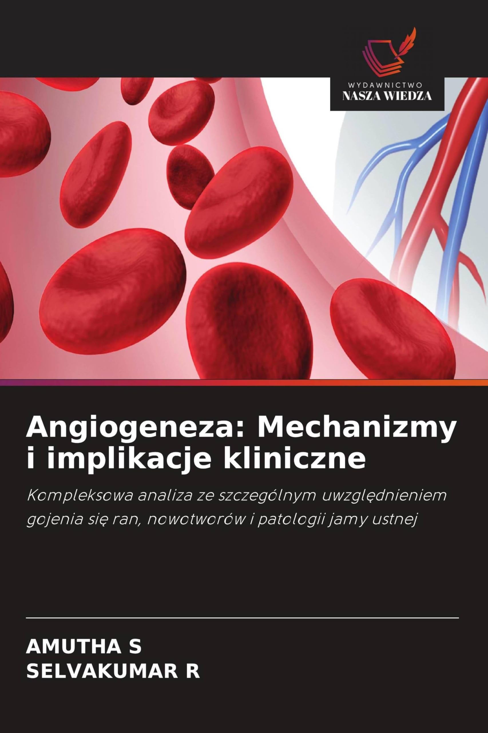 Angiogeneza: Mechanizmy i implikacje kliniczne: Kompleksowa analiza ze szczególnym uwzgl¿dnieniem gojenia si¿ ran, nowotworów i patologii jamy ustnej