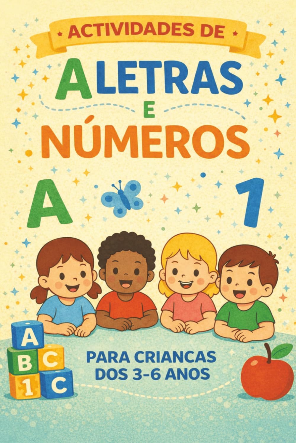 O Meu Primeiro Livro de Actividades de Letras e Números: Praticar traçar letras, fazer grafismos, aprender números e desenvolver a coordenação motora