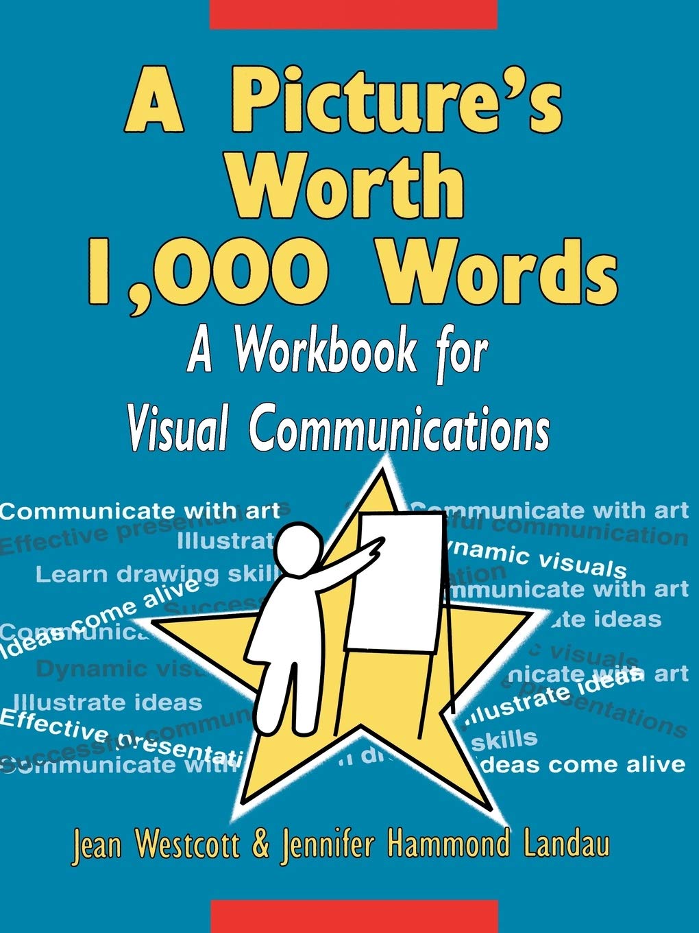 A Picture's Worth 1,000 Words: A Workbook for Visual Communications