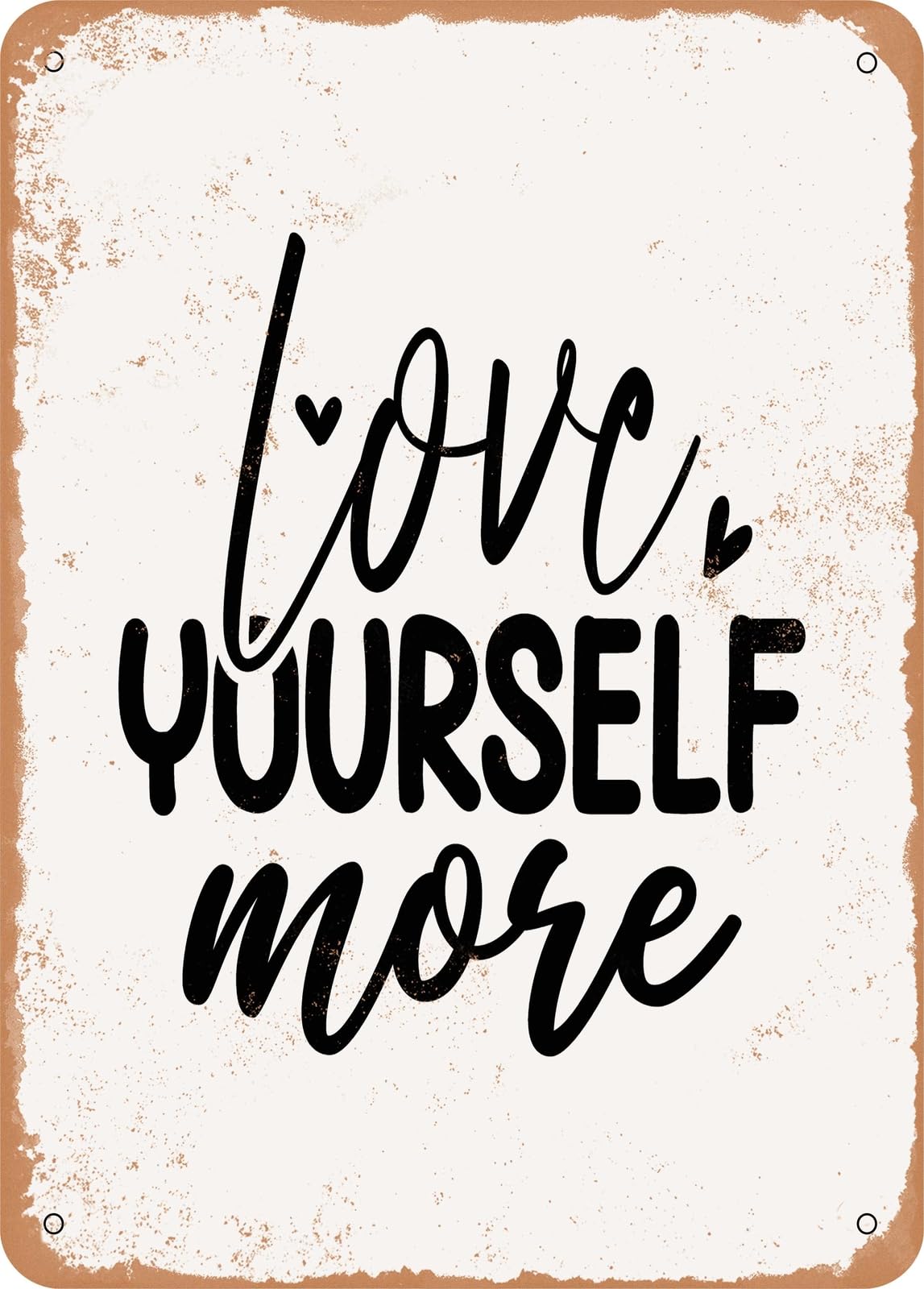 Metal Sign - Love Yourself More - Vintage Rusty Look home decor