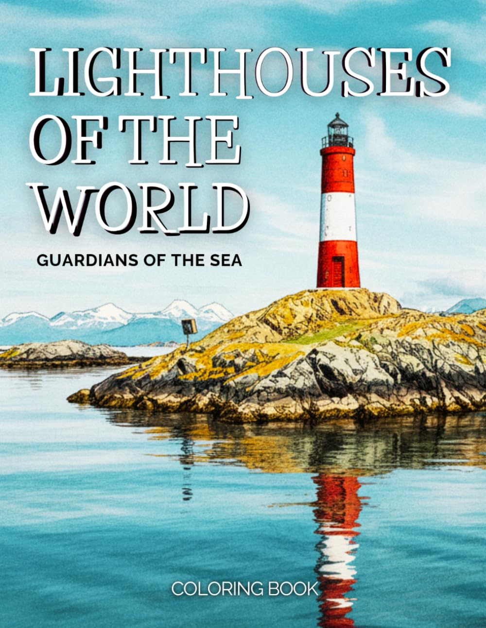 Lighthouses of the World: Guardians of the Sea: The Definitive Visual Guide to the 40 Most Iconic Beacons: History, Architecture, and Coastal Journeys from the Pharaohs to the Present.