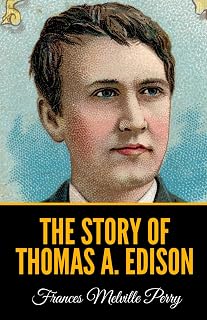 The Story of Thomas A. Edison