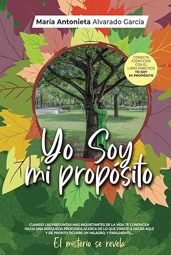 Yo Soy Mi Propósito: Entre el miedo a vivir, a morir o a la muerte. Libro de soporte psicoterapéutico.