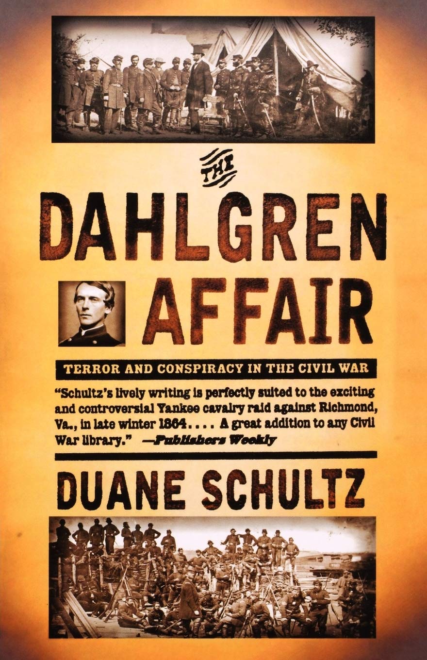 The Dahlgren Affair – Terror & Conspiracy in the Civil War (Paper): Terror and Conspiracy in the Civil War