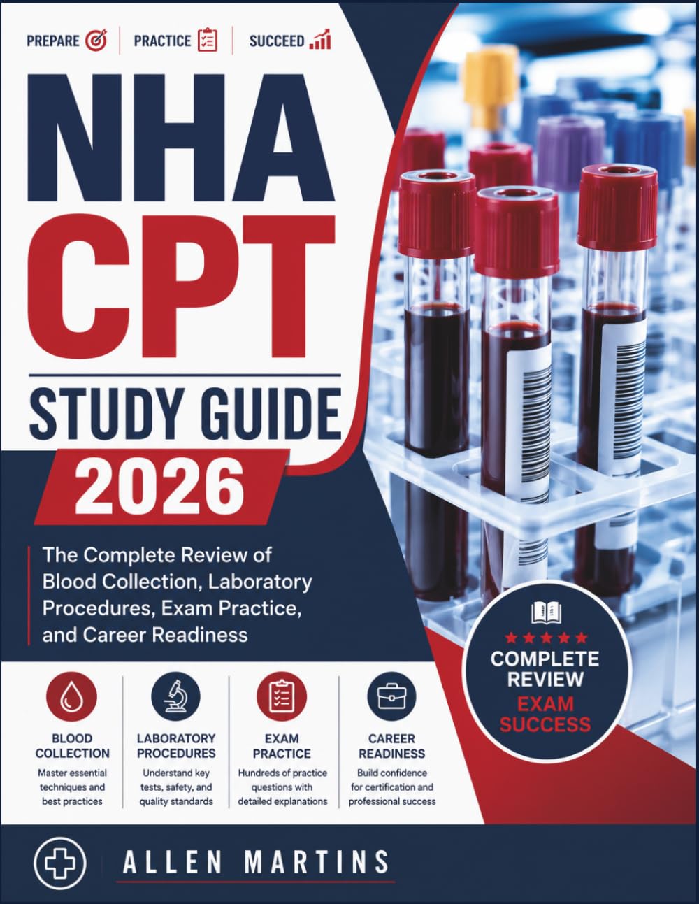NHA CPT STUDY GUIDE 2026: The Complete Review of Blood Collection, Laboratory Procedures, Exam Practice, and Career Readiness