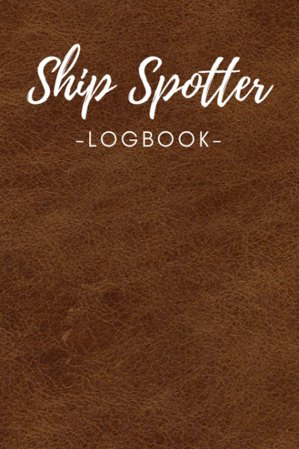 Ship Spotter Logbook: for Ship Spotters to Document Ship Observations - 110 Pages in Practical 6x9 Format - Great Gift Idea for all Shipping Enthusiasts