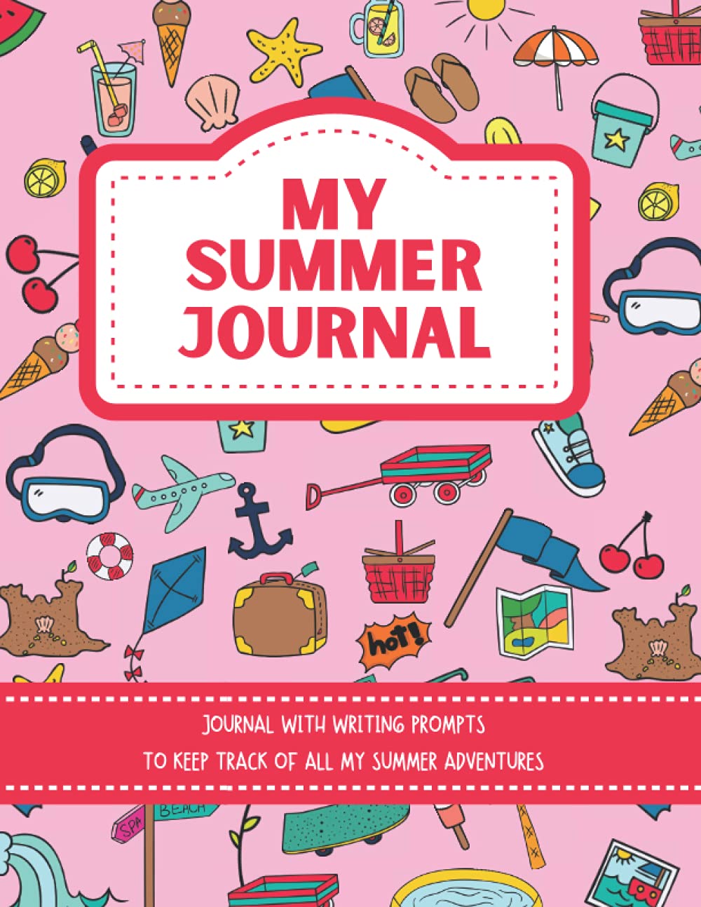 MY SUMMER JOURNAL-JOURNAL WITH PROMPTS AND DAILY LOGS: Daily summer journal for K-3 kids to keep track of summer adventures, has daily logs & 30 ... end of year gift for girls aged 6-9