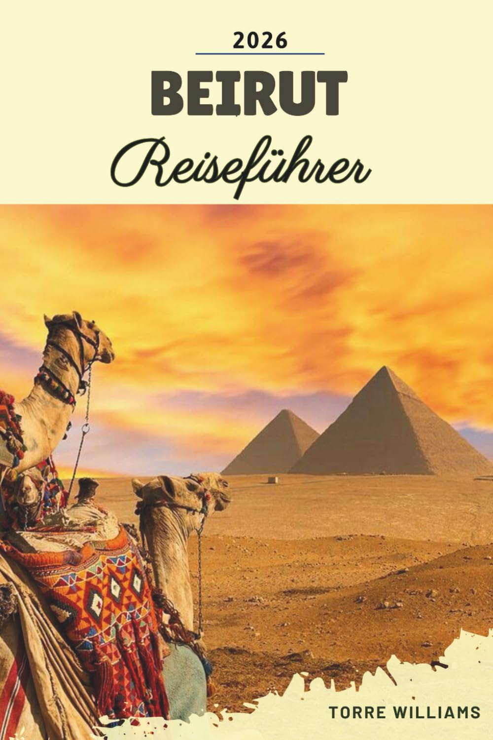 BEIRUT REISEFÜHRER 2026: Historische Bezirke, Mittelmeer-Corniche, Nachtleben, kulinarische Wanderwege und libanesische Kultur (German Edition)      Paperback – Large Print, January 2, 2026