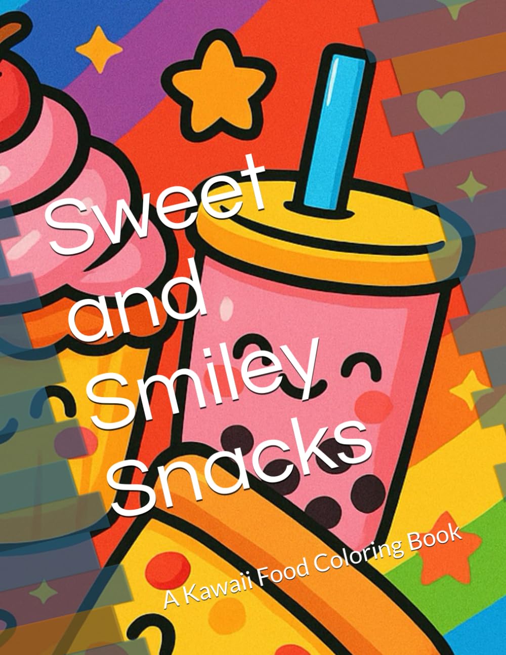 Sweet and Smiley Snacks: A Kawaii Food Coloring Book