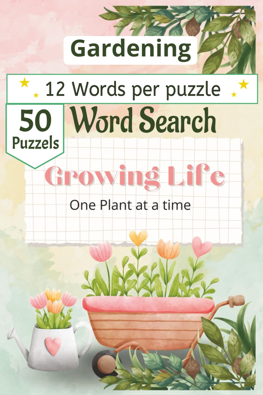 Gardening Word Search Puzzle Book: 50+ Engaging Puzzles Covering Flowers, Vegetables, Herbs, Garden Tools, Planting Techniques, and Soil Health