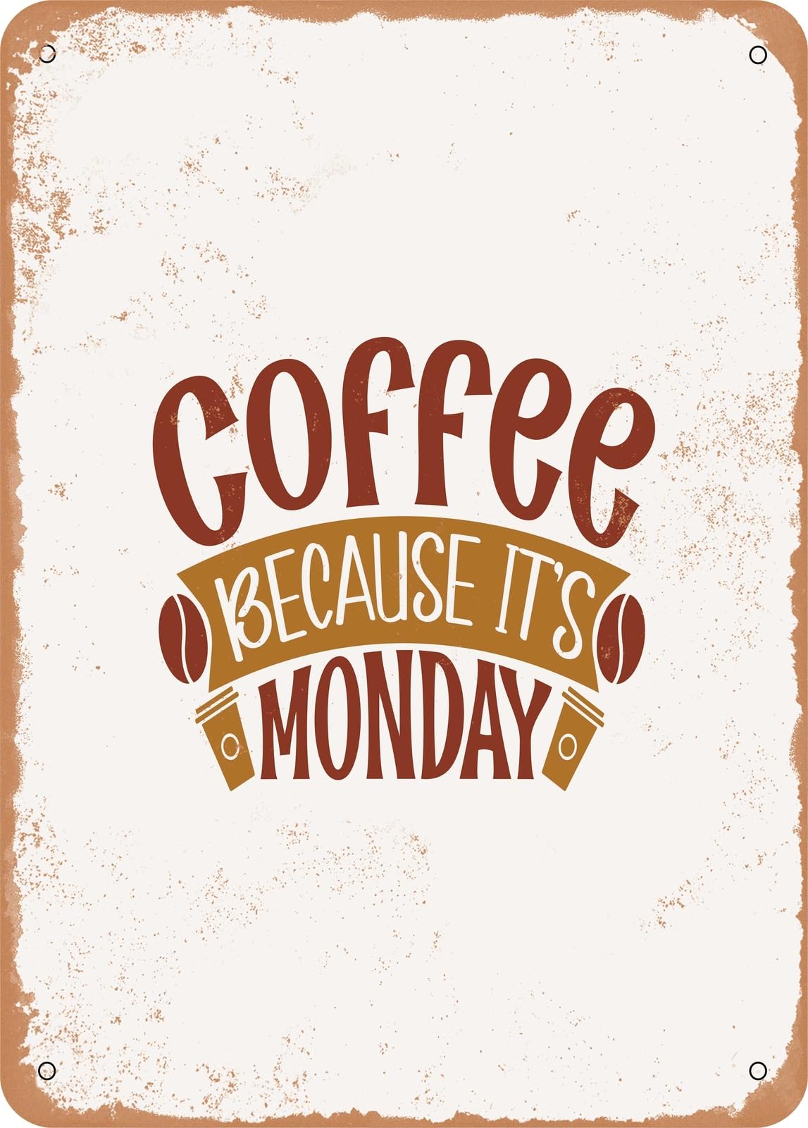 Miaomansenstore Metal Sign - Coffee Because It's Monday - Vintage Rusty Look Home Decor