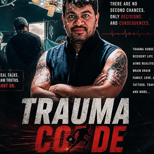 The Ranting Doctor - Trauma Code in India with Dr Pranabh Kushwaha (Associate Professor, AIIMS)