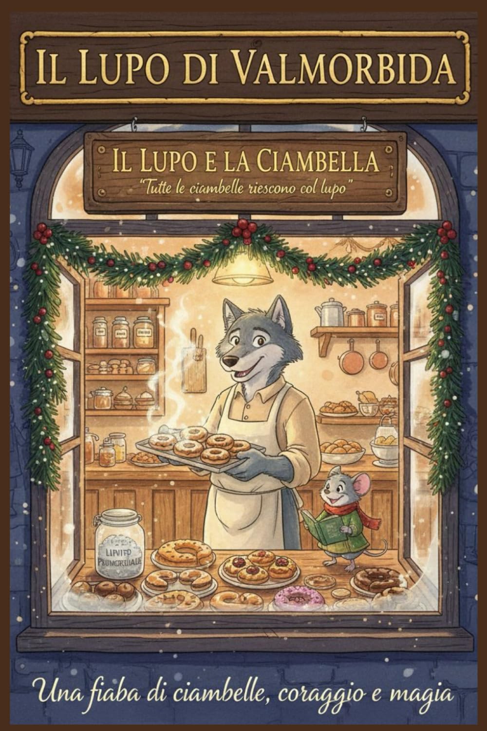 Il Lupo di Valmorbida: Una fiaba illustrata sulla gentilezza, il coraggio e il potere di nutrire gli altri