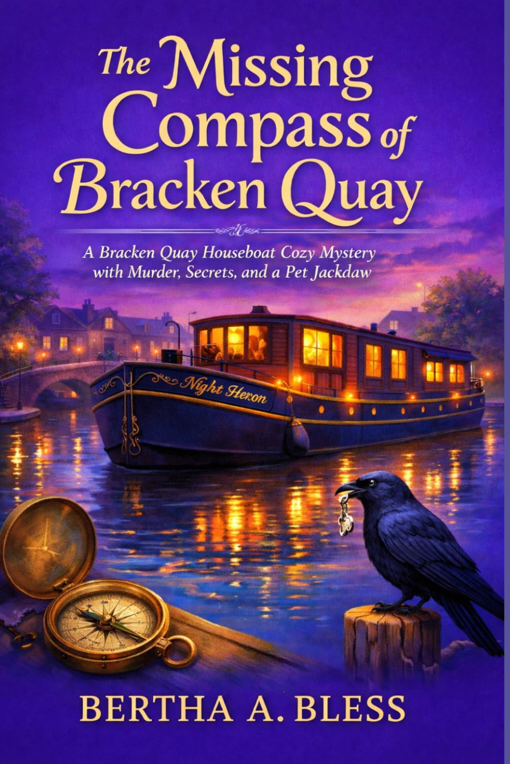 The Missing Compass of Bracken Quay: A Bracken Quay Houseboat Cozy Mystery with Murder, Secrets, and a Pet Jackdaw