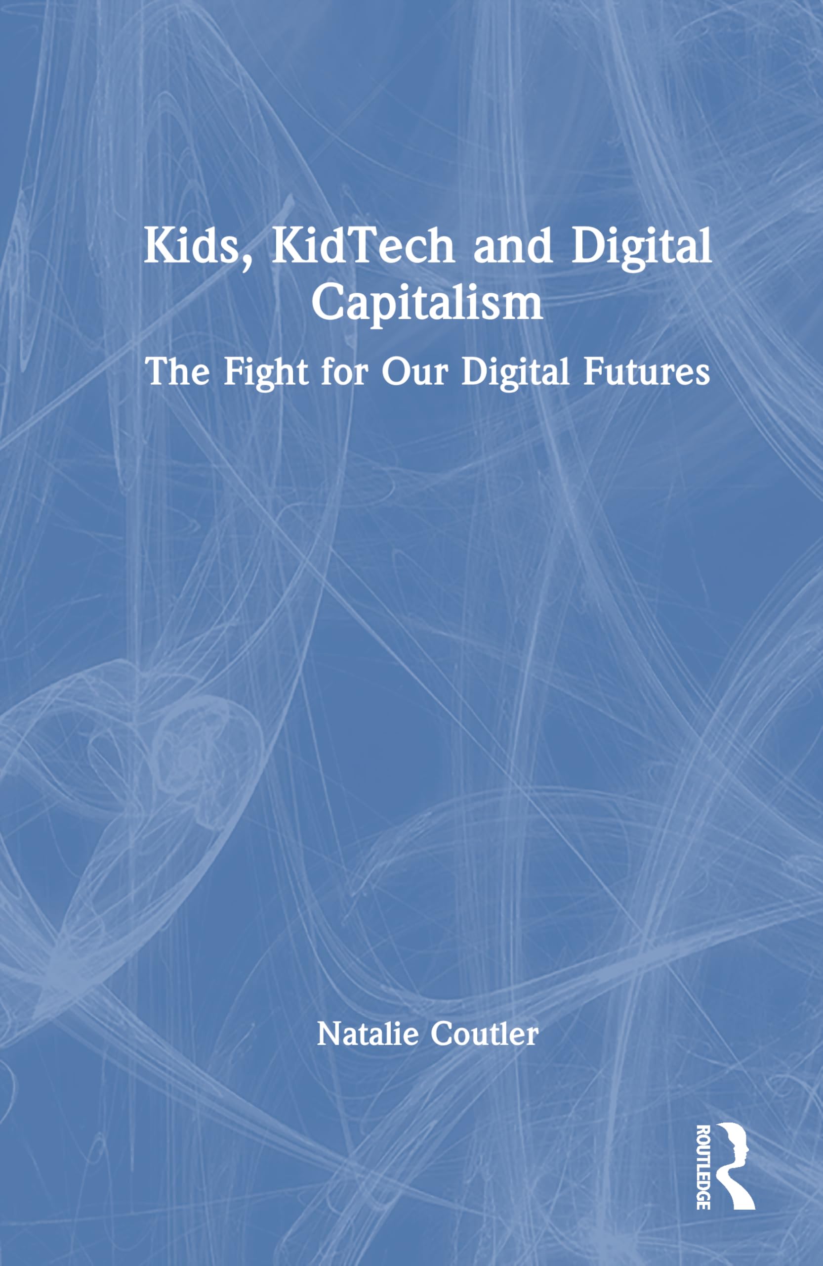 Kids, KidTech and Digital Capitalism: The Fight for Our Digital Futures
