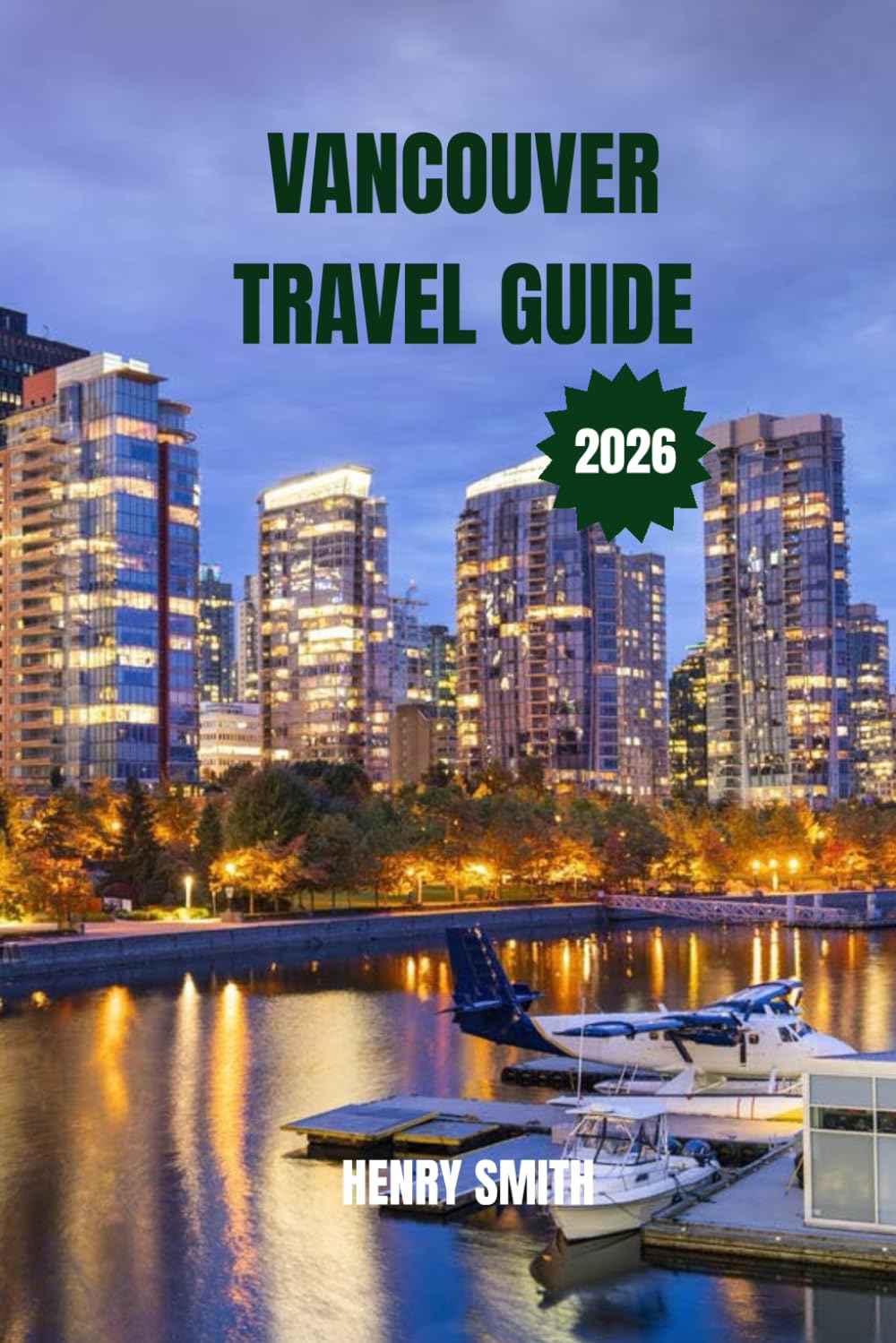 VANCOUVER TRAVEL GUIDE 2026: DISCOVER CITY BUZZ, RAINFOREST THRILLS & GLOBAL FLAVORS