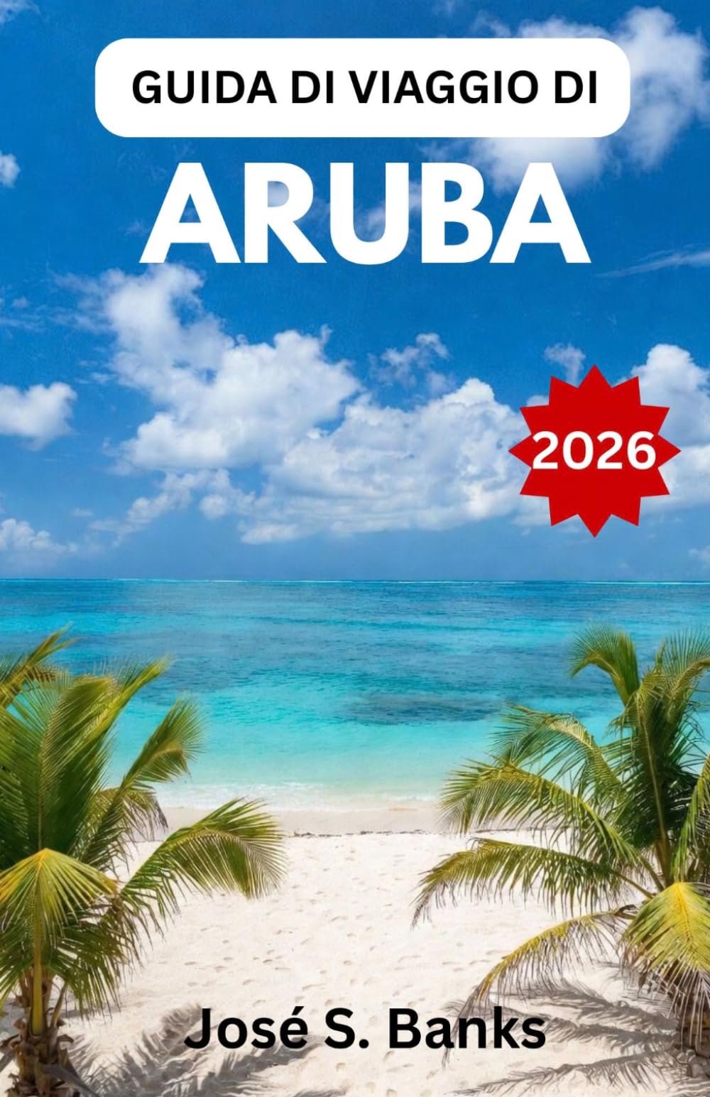 GUIDA DI VIAGGIO DI ARUBA 2026: Spiagge, parchi nazionali, fenicotteri, villaggi costieri e la vibrante cultura dei Caraibi meridionali.