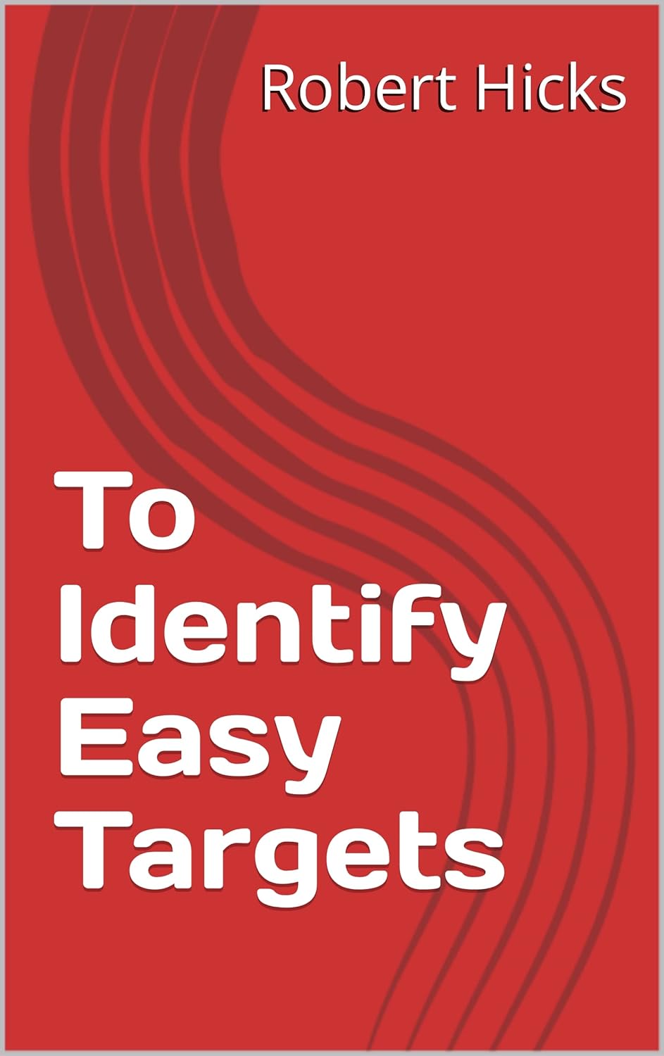 To Identify Easy Targets eBook Hicks, Robert Amazon.ca Kindle Store