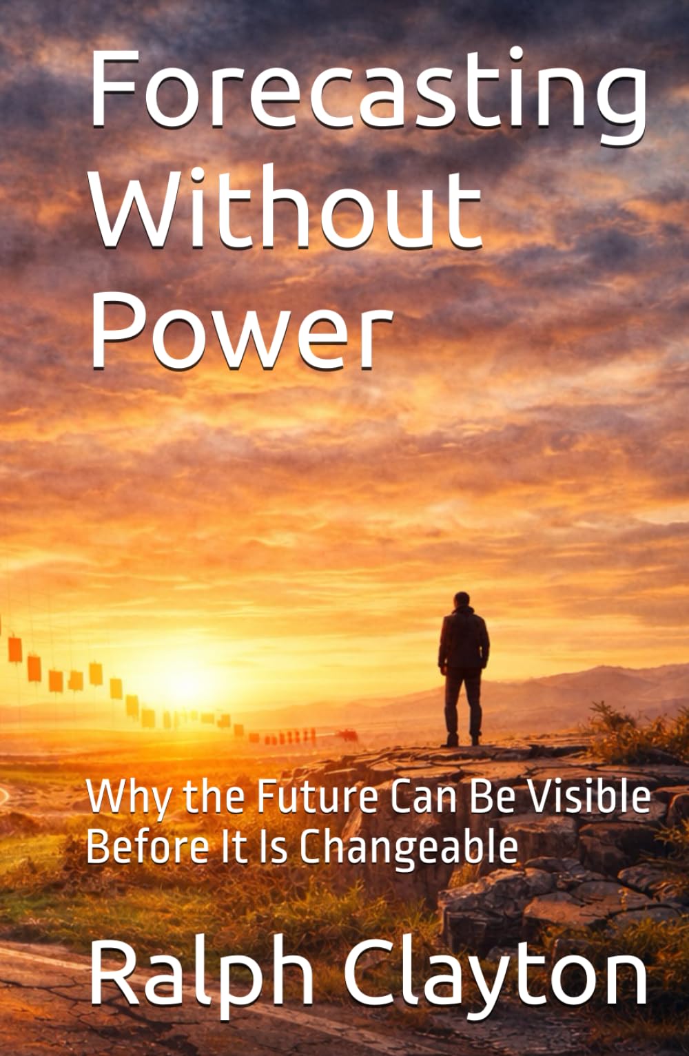 Forecasting Without Power: Why the Future Can Be Visible Before It Is Changeable (The VTM Series)
