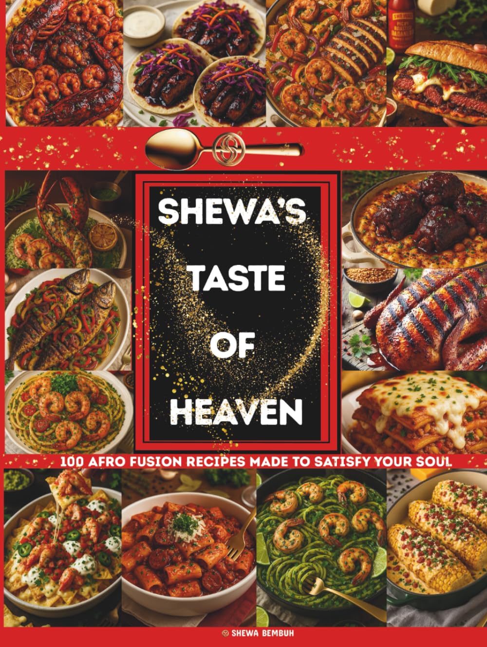 SHEWA'S TASTE OF HEAVEN: 100 AFRO FUSION RECIPES MADE TO SATISFY YOUR SOUL      Hardcover – Large Print, May 6, 2025